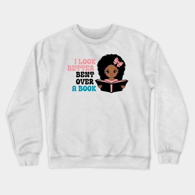 I Look Better Bent Over A Book Crewneck Sweatshirt by ZiaZiaShop